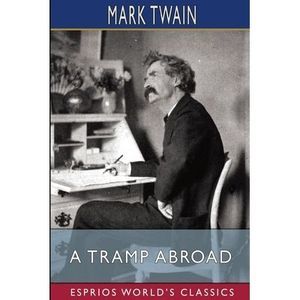 A Tramp Abroad (Esprios Classics) -- Mark Twain